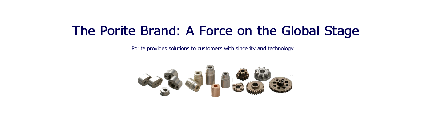 The Porite Brand: A Force on the Global Stage  Porite provides solutions to customers with sincerity and technology.